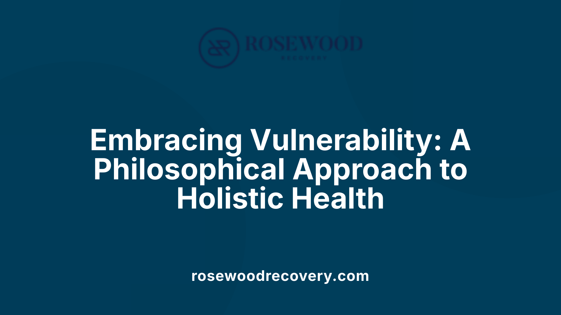 Embracing Vulnerability: A Philosophical Approach to Holistic Health
