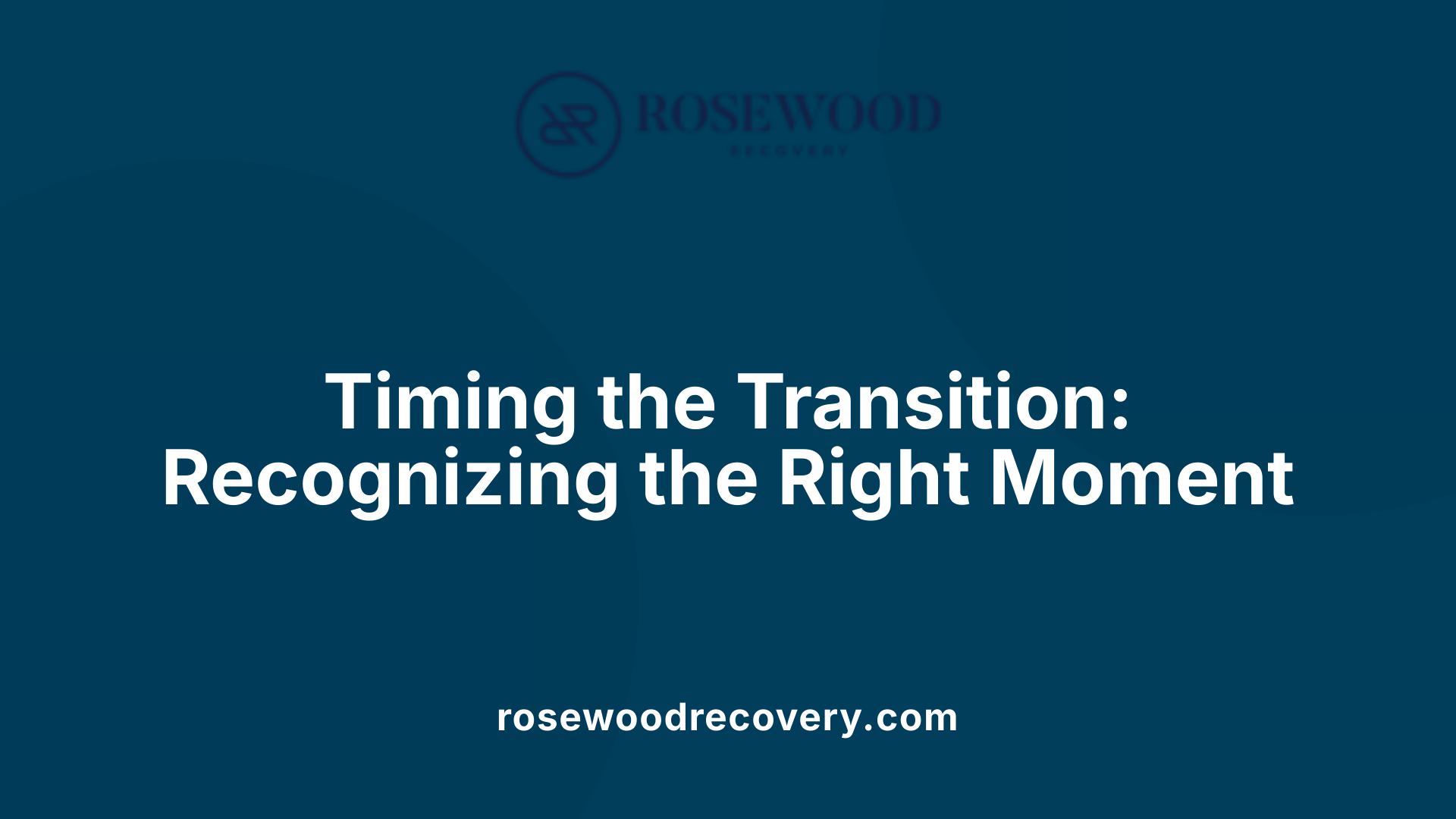 Timing the Transition: Recognizing the Right Moment