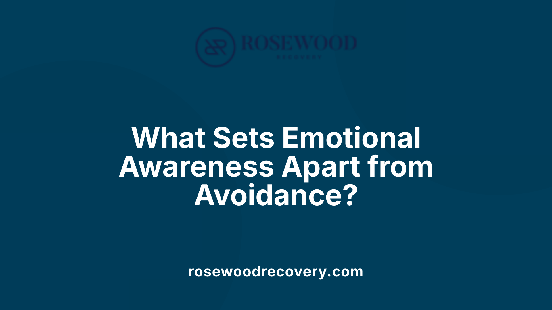 What Sets Emotional Awareness Apart from Avoidance?