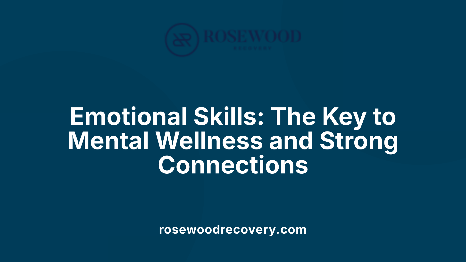 Emotional Skills: The Key to Mental Wellness and Strong Connections