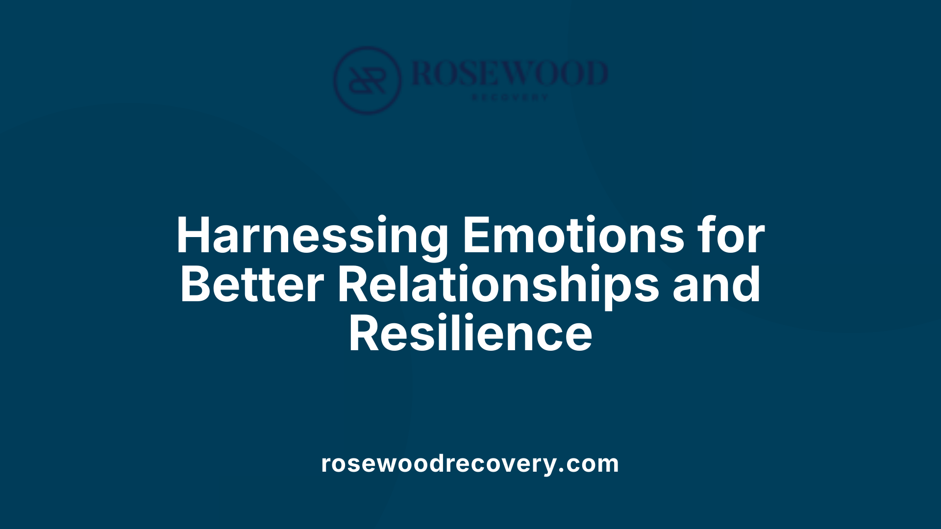 Harnessing Emotions for Better Relationships and Resilience