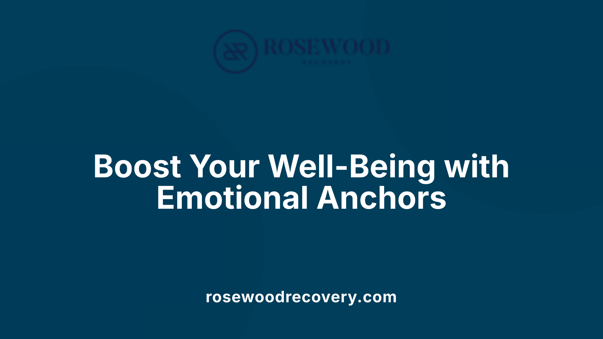 Boost Your Well-Being with Emotional Anchors