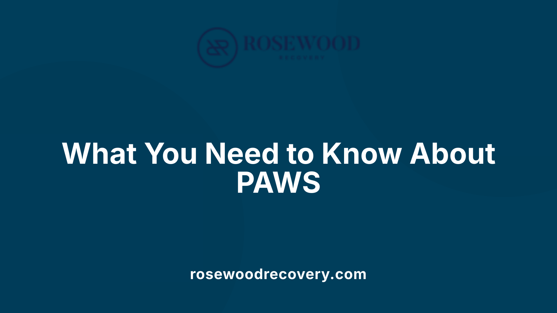 What You Need to Know About PAWS
