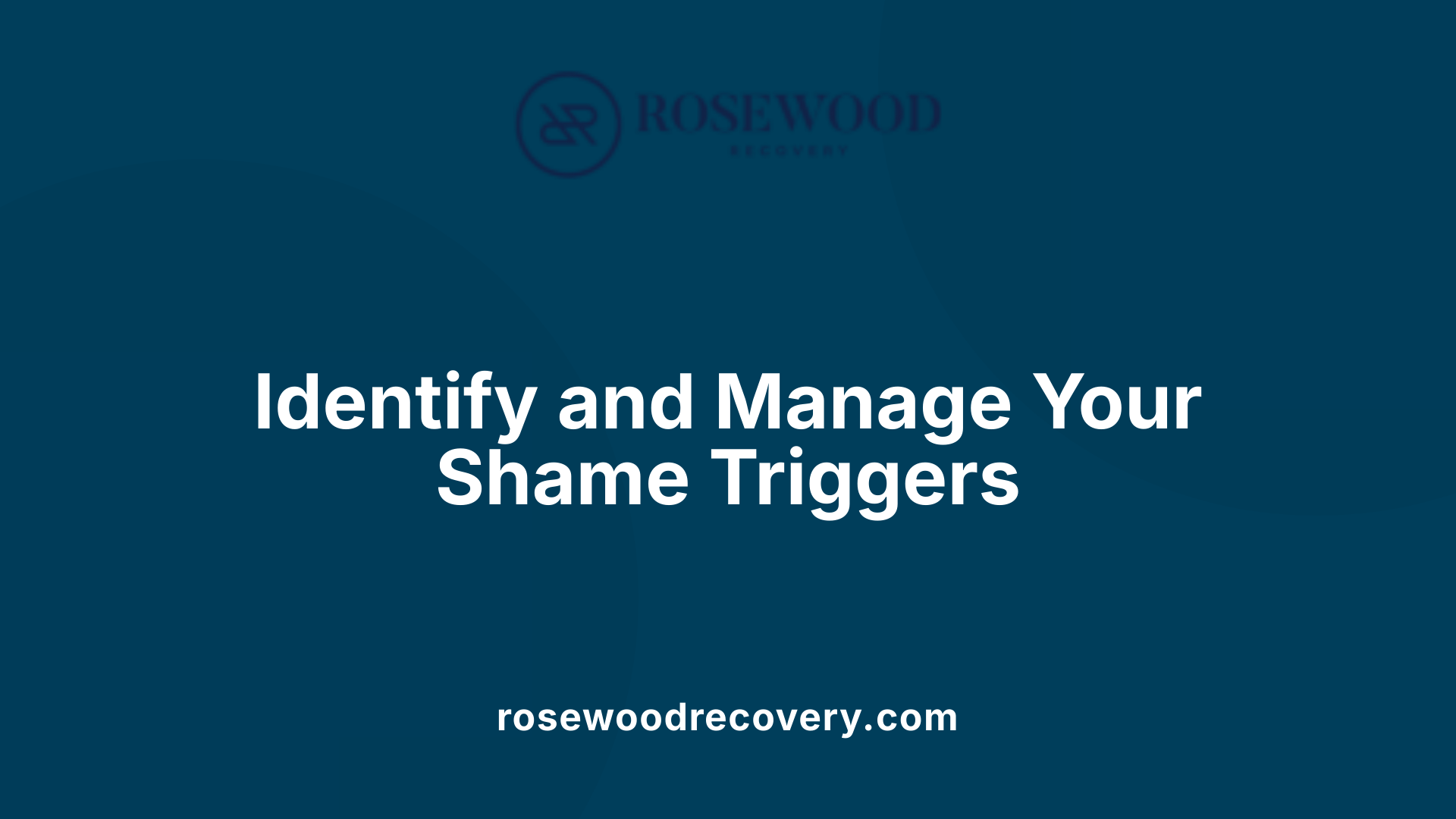 Identify and Manage Your Shame Triggers