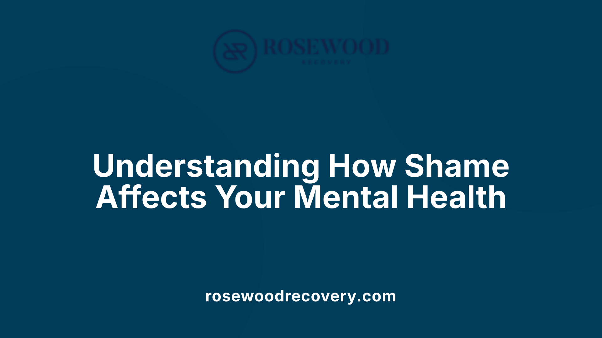 Understanding How Shame Affects Your Mental Health