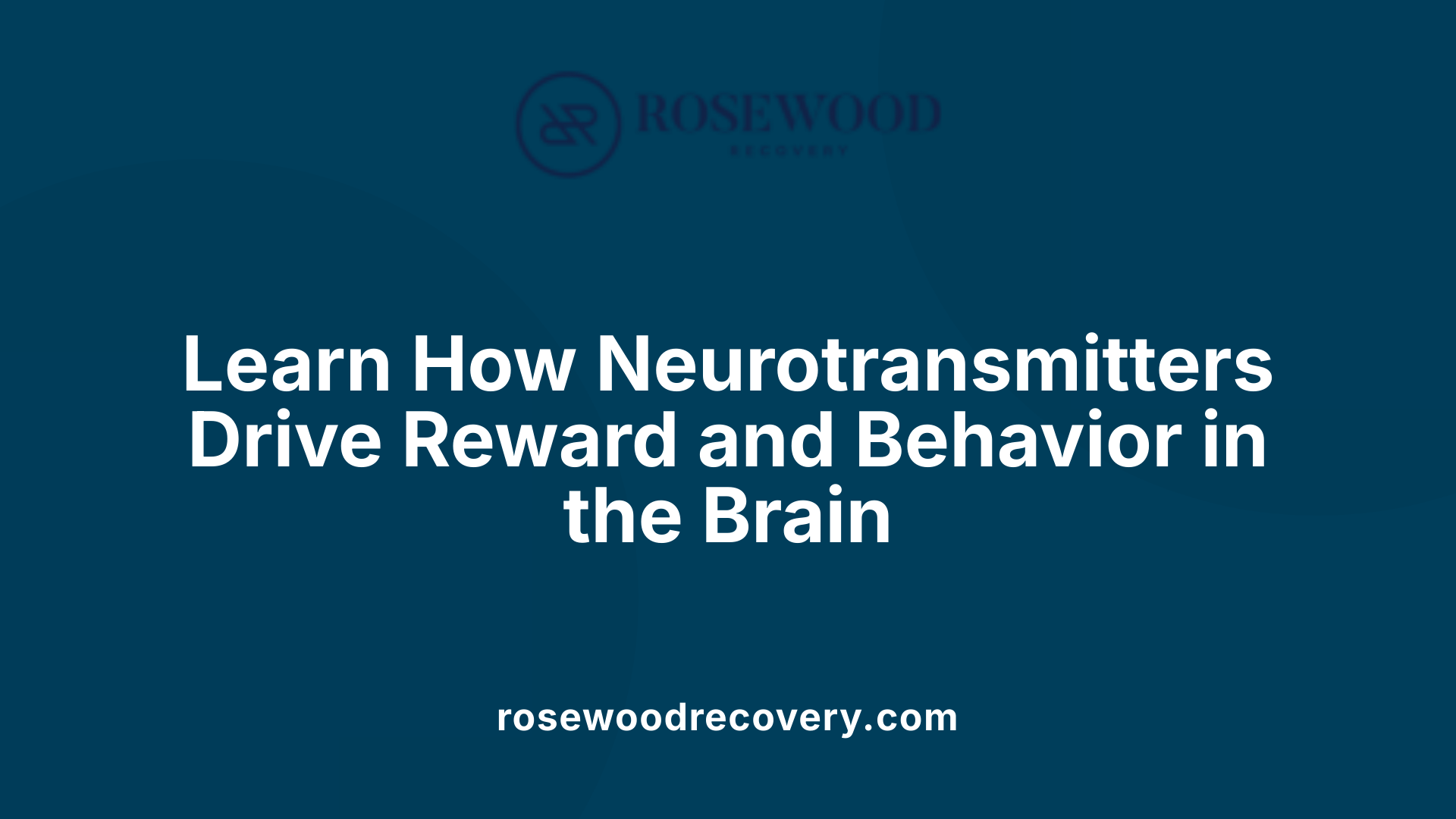 Learn How Neurotransmitters Drive Reward and Behavior in the Brain