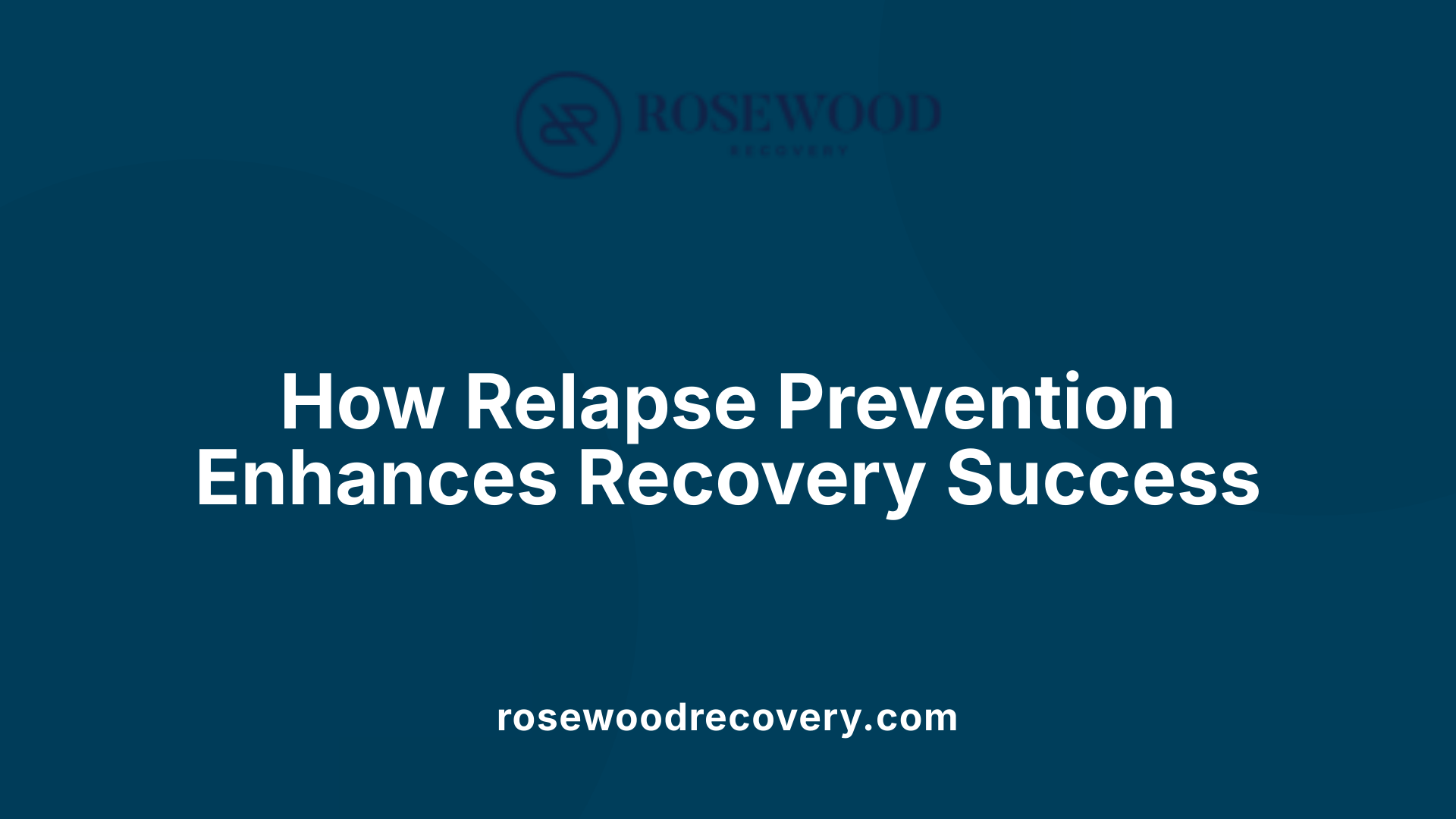 How Relapse Prevention Enhances Recovery Success