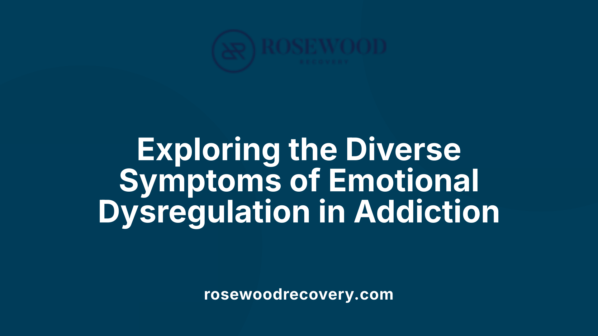 Exploring the Diverse Symptoms of Emotional Dysregulation in Addiction