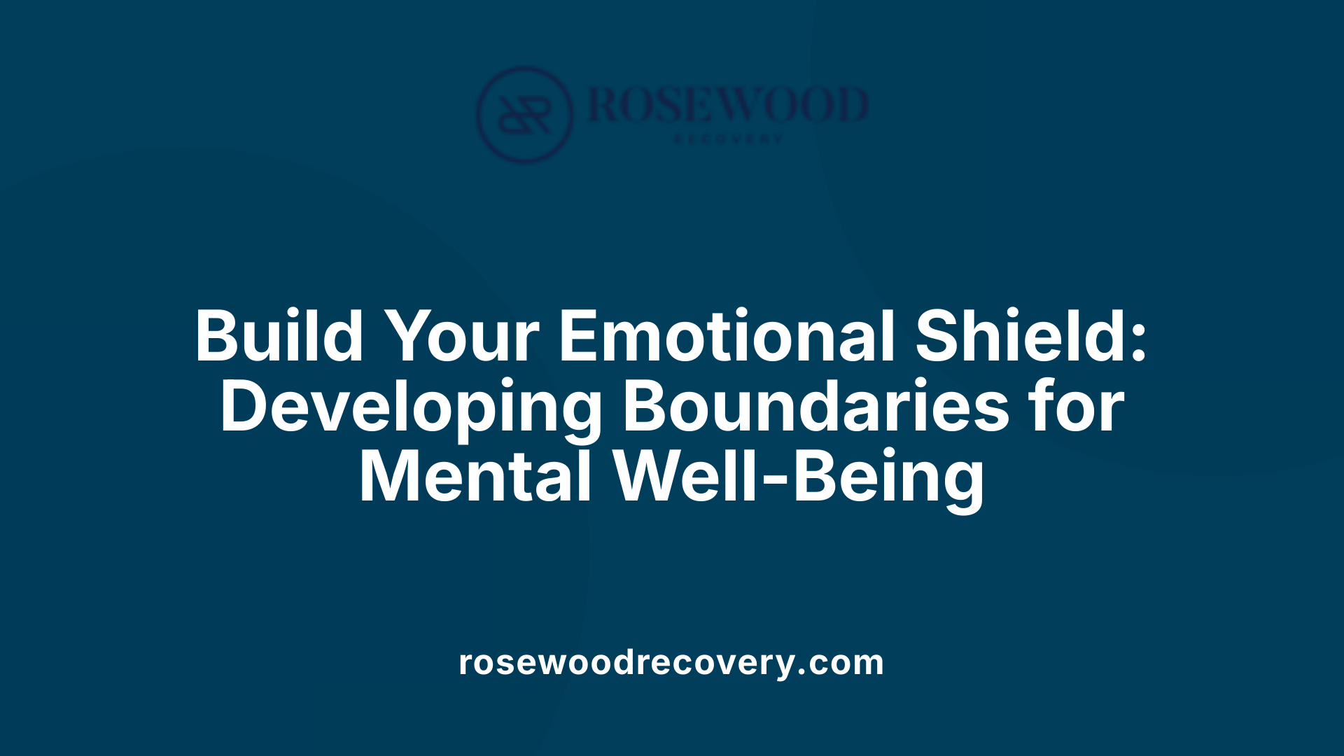 Build Your Emotional Shield: Developing Boundaries for Mental Well-Being