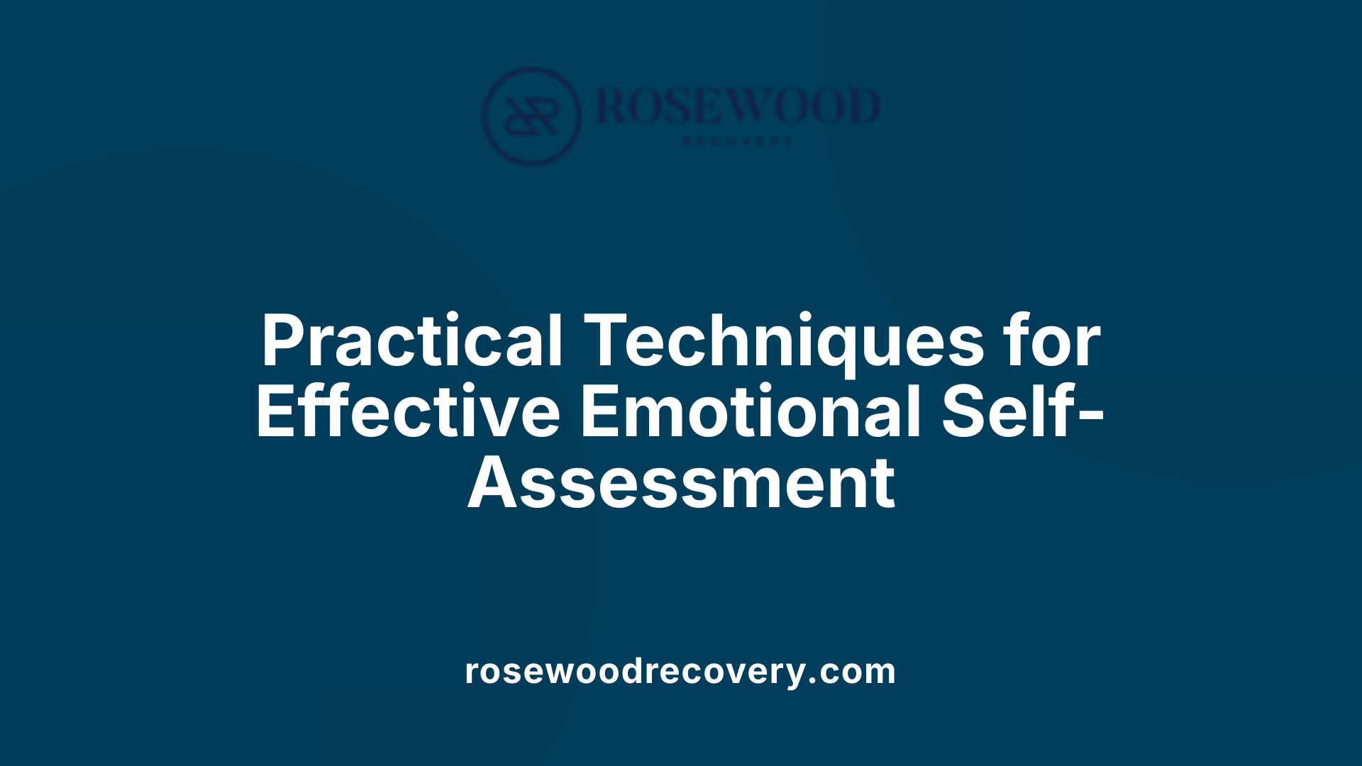 Practical Techniques for Effective Emotional Self-Assessment
