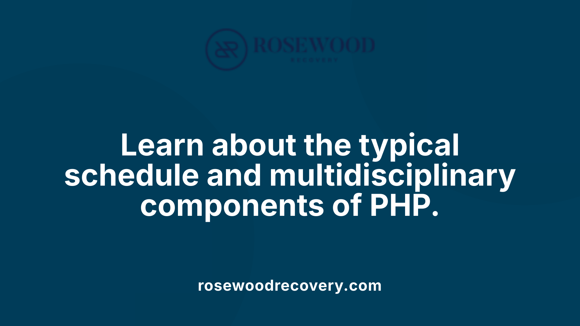 Learn about the typical schedule and multidisciplinary components of PHP.