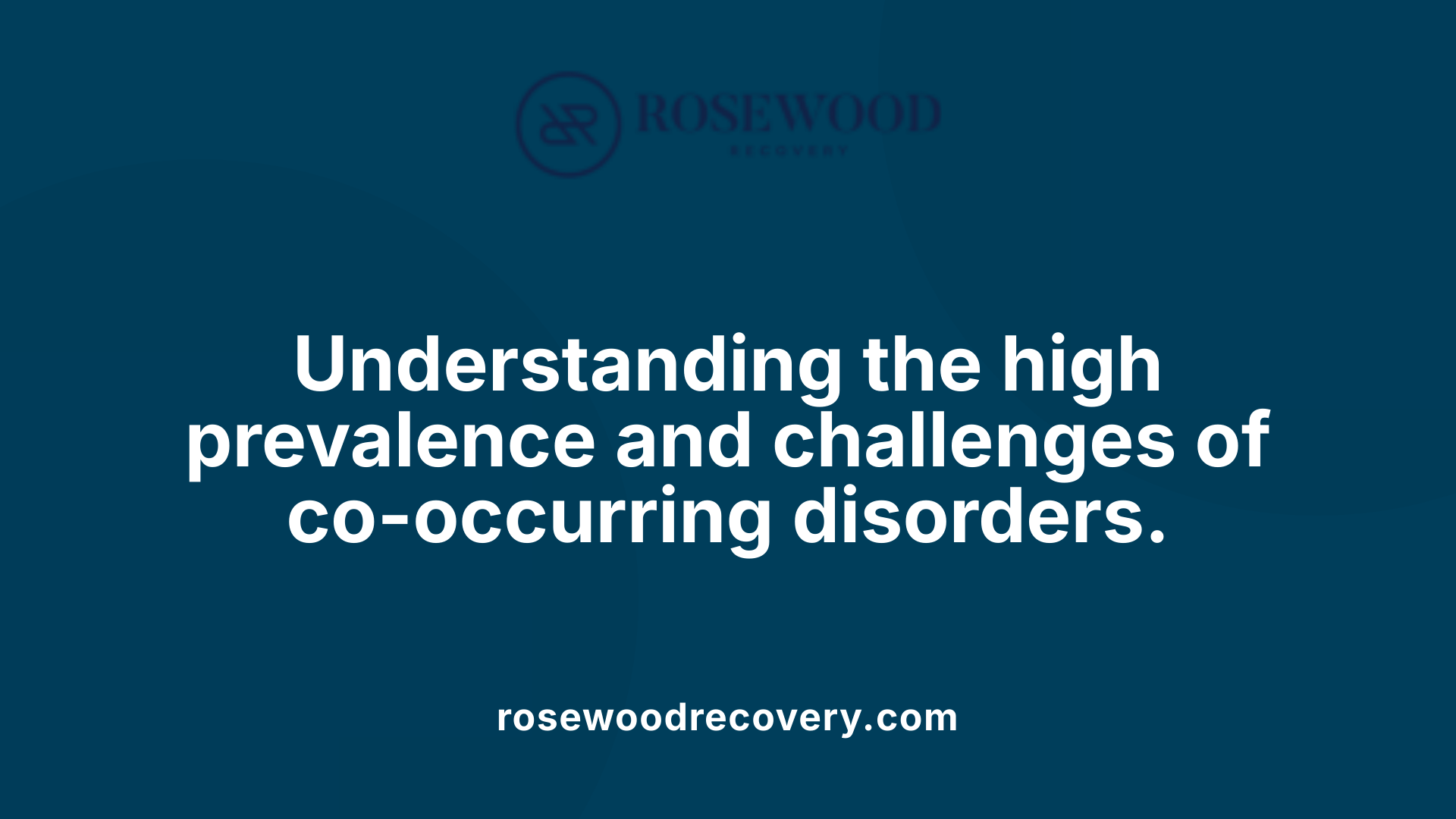 Understanding the high prevalence and challenges of co-occurring disorders.