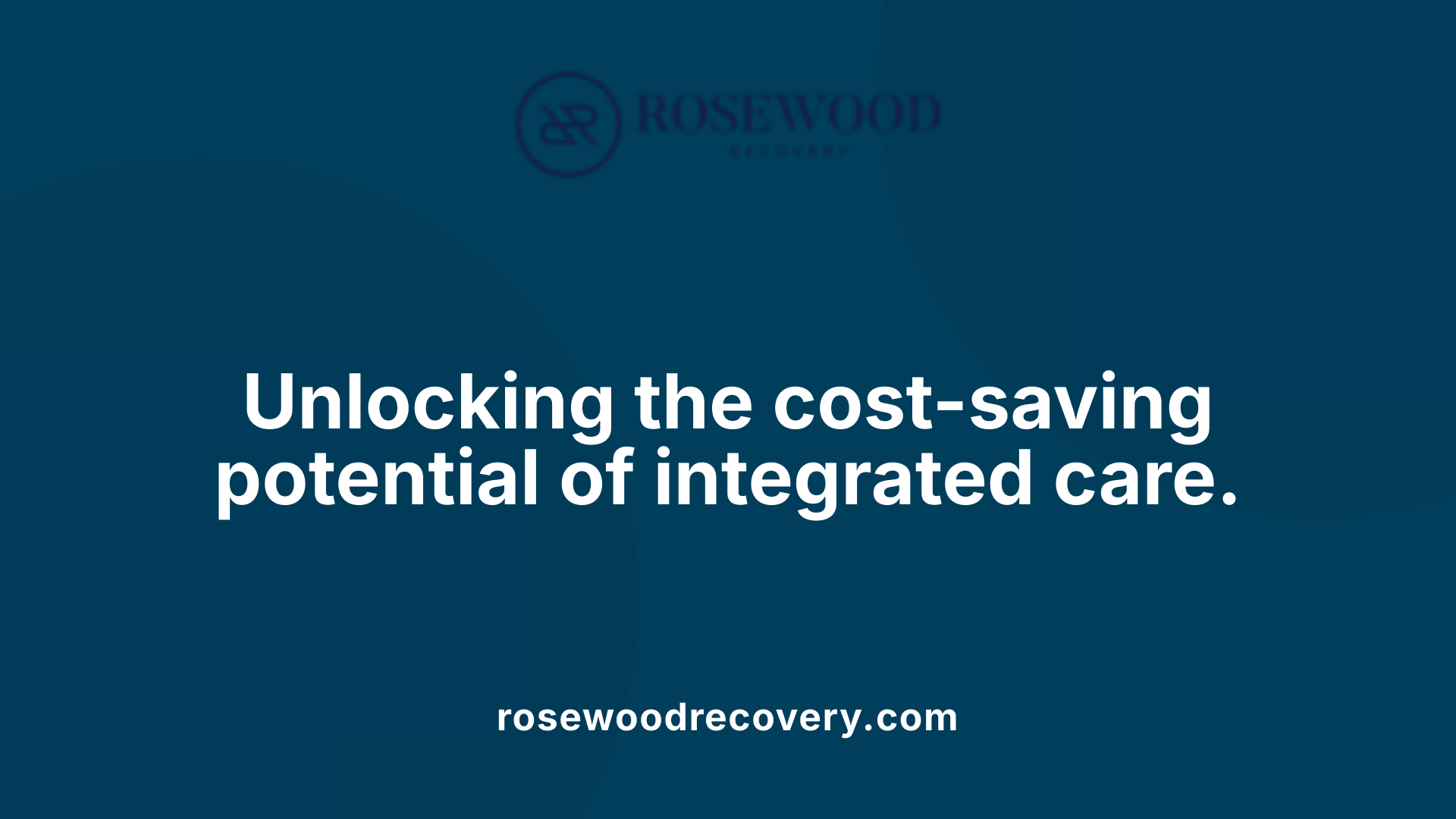 Unlocking the cost-saving potential of integrated care.