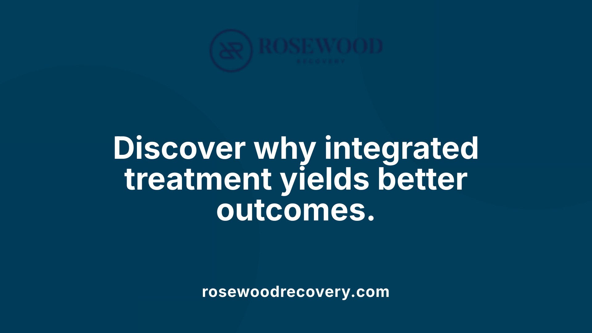 Discover why integrated treatment yields better outcomes.