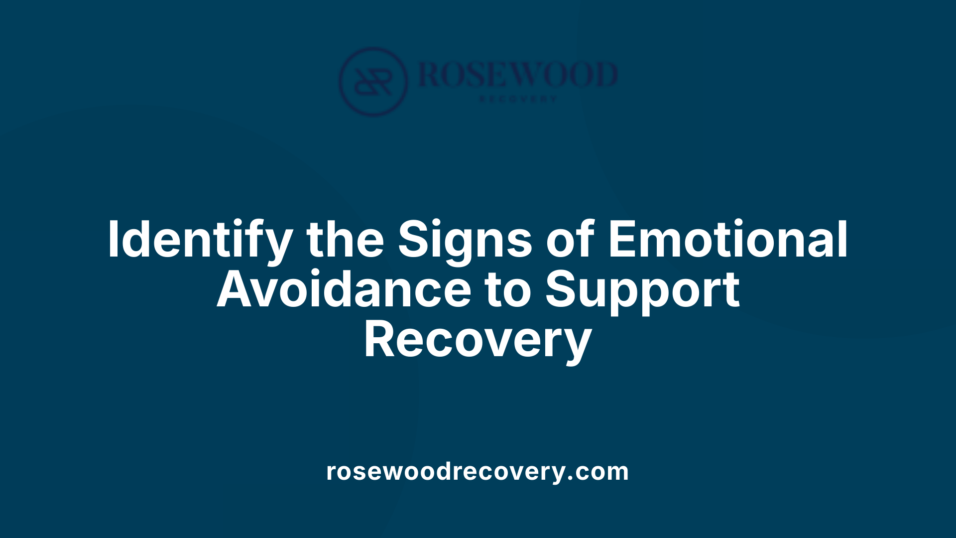 Identify the Signs of Emotional Avoidance to Support Recovery