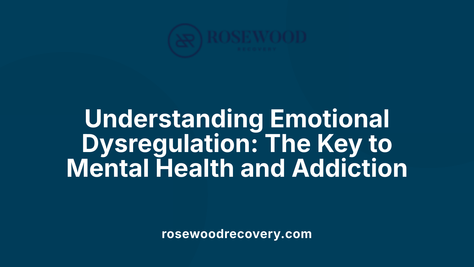 Understanding Emotional Dysregulation: The Key to Mental Health and Addiction