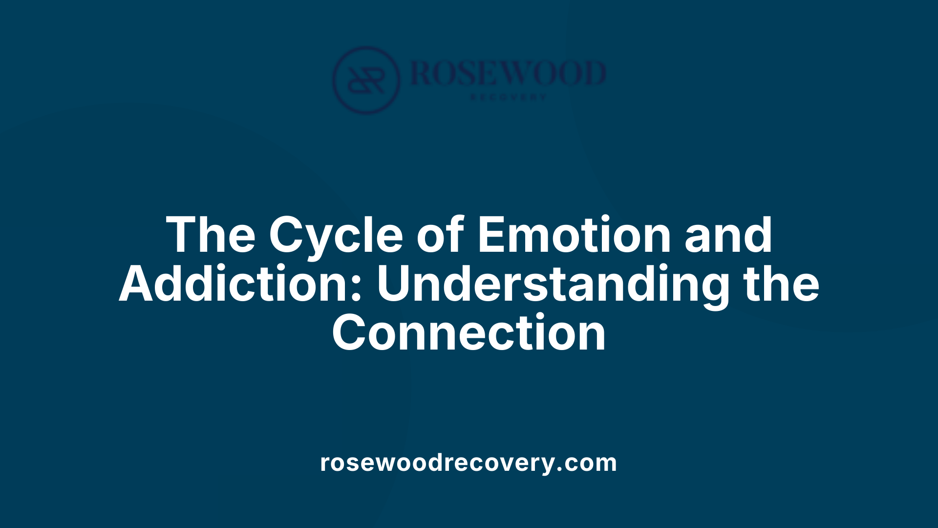 The Cycle of Emotion and Addiction: Understanding the Connection