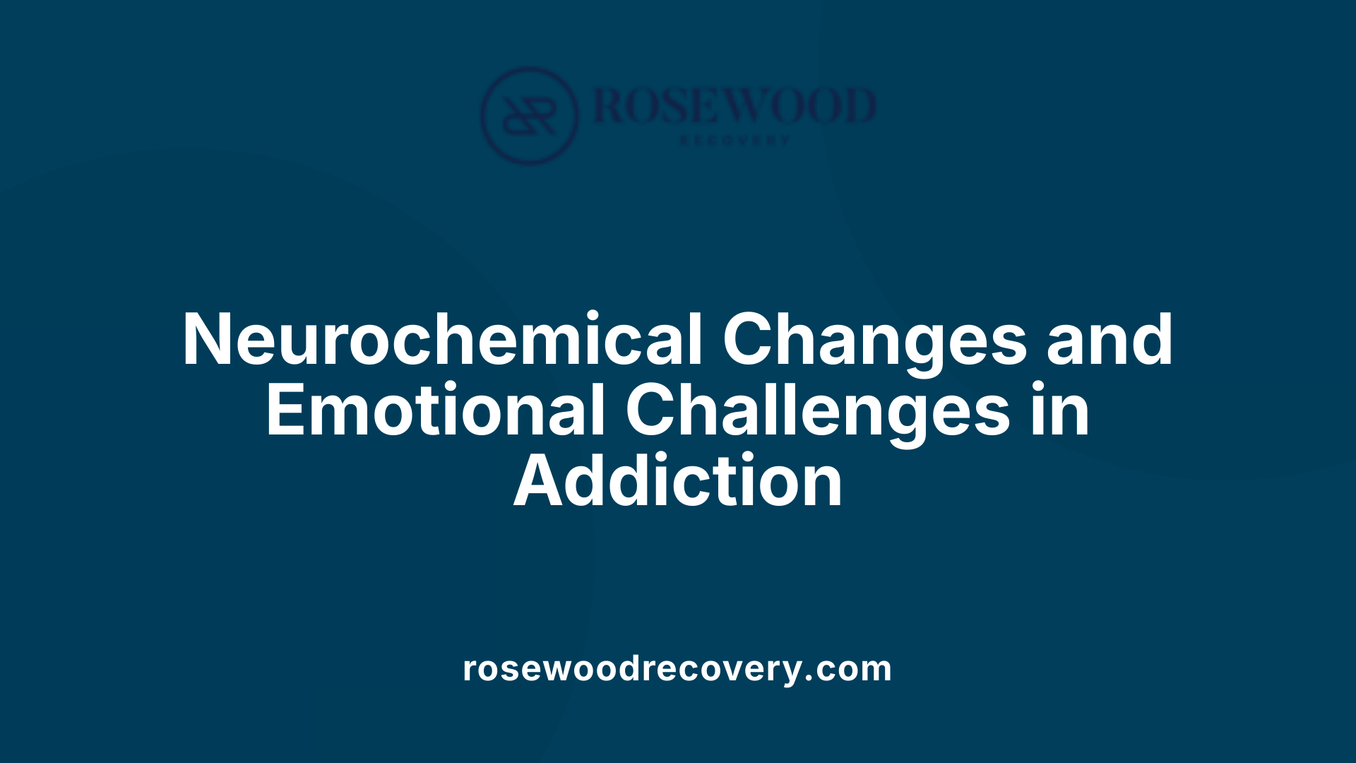 Neurochemical Changes and Emotional Challenges in Addiction