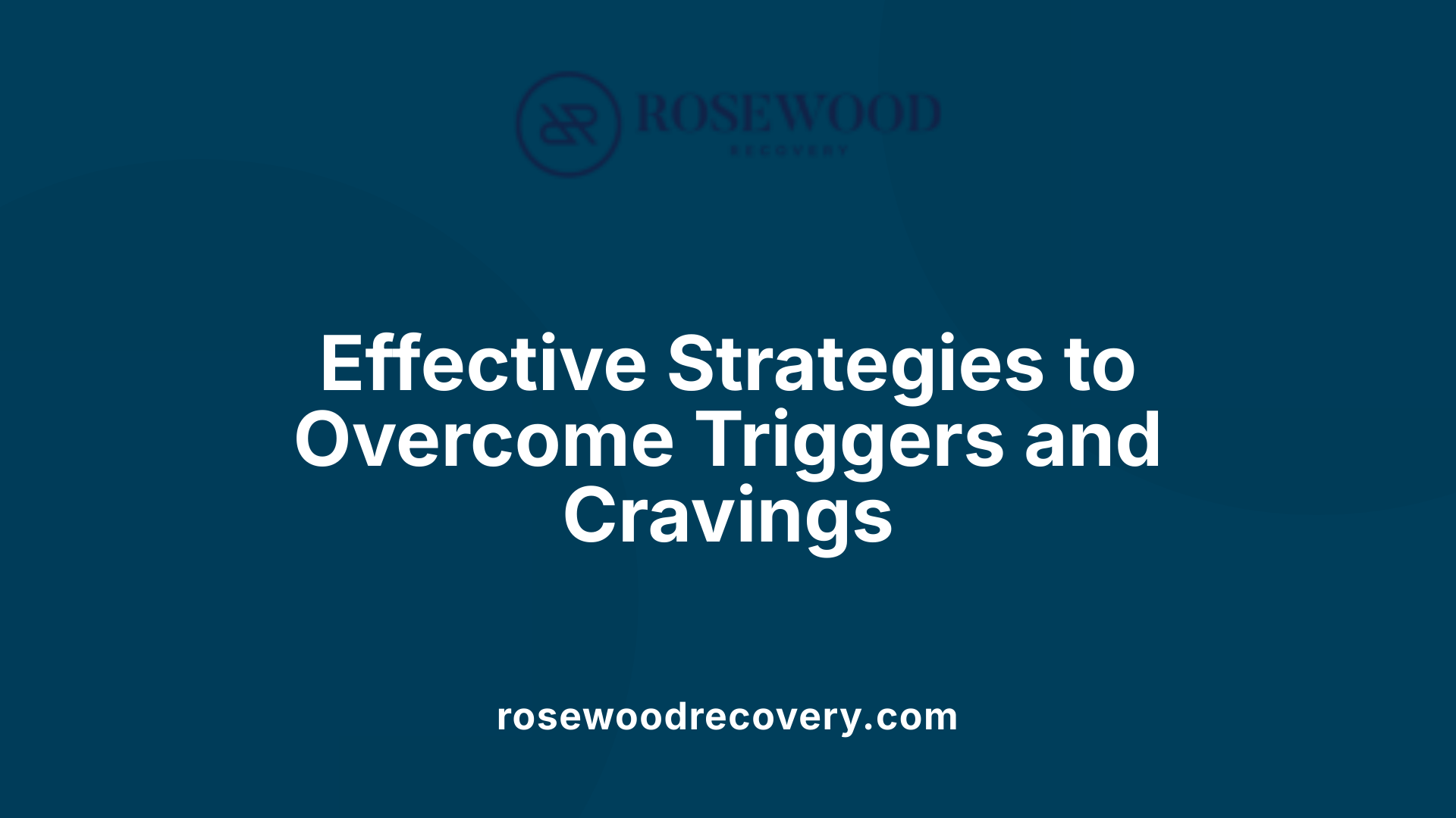 Effective Strategies to Overcome Triggers and Cravings
