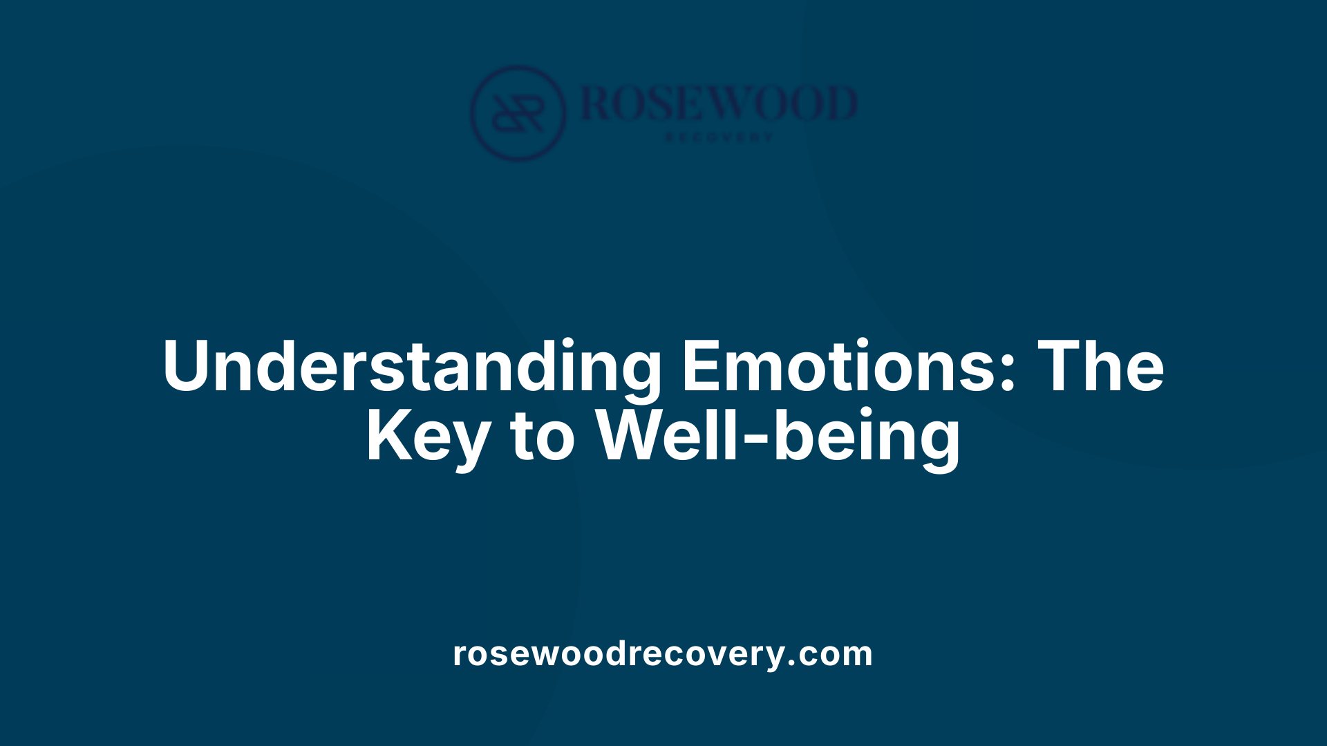 Understanding Emotions: The Key to Well-being