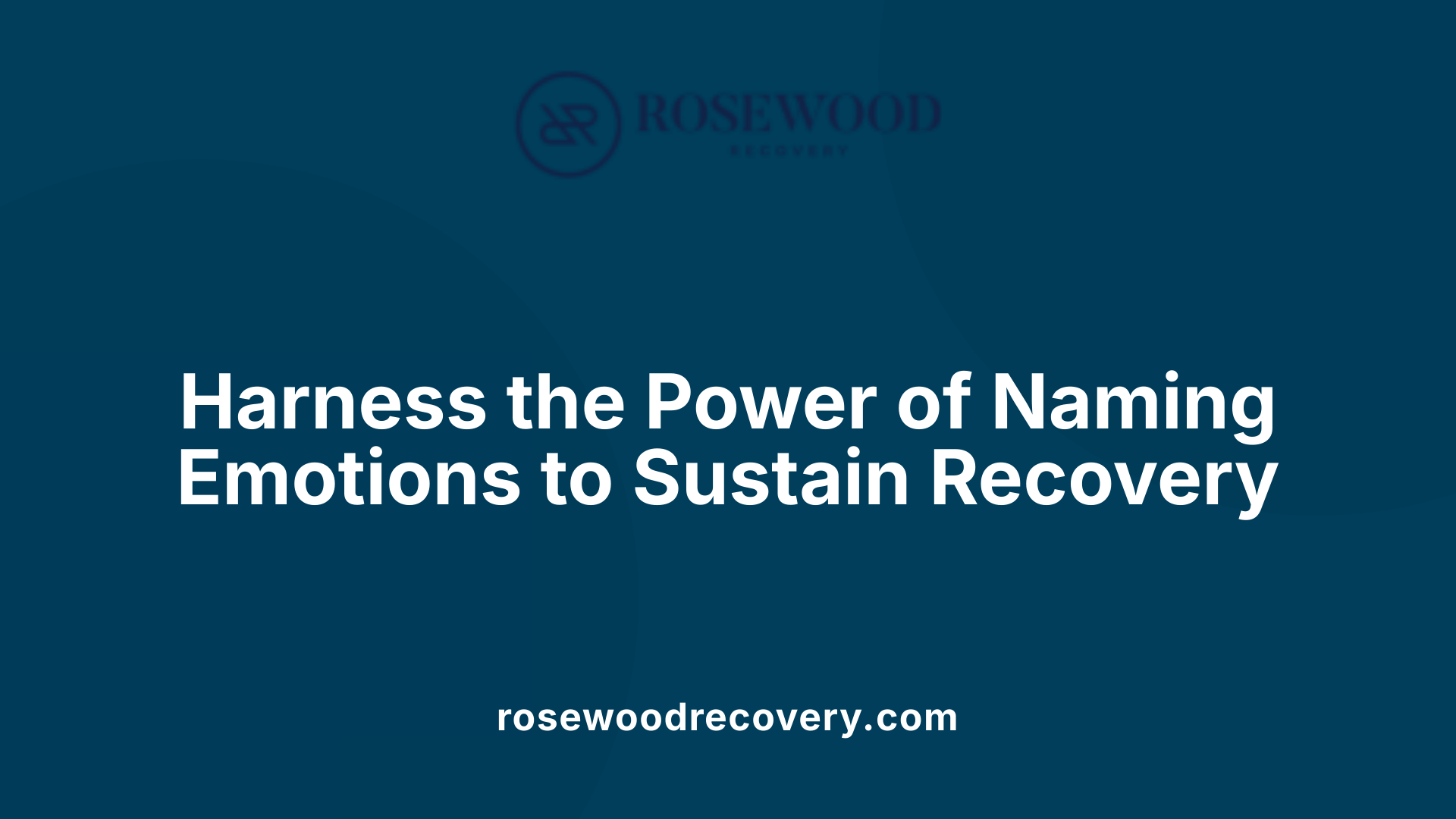Harness the Power of Naming Emotions to Sustain Recovery