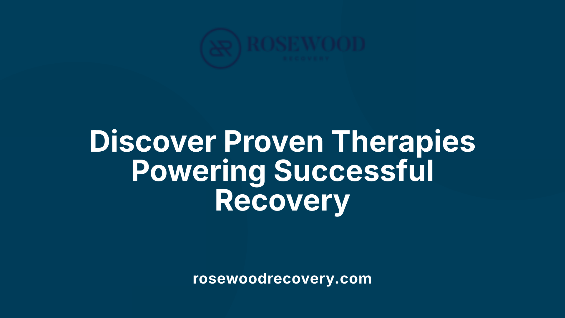 Discover Proven Therapies Powering Successful Recovery