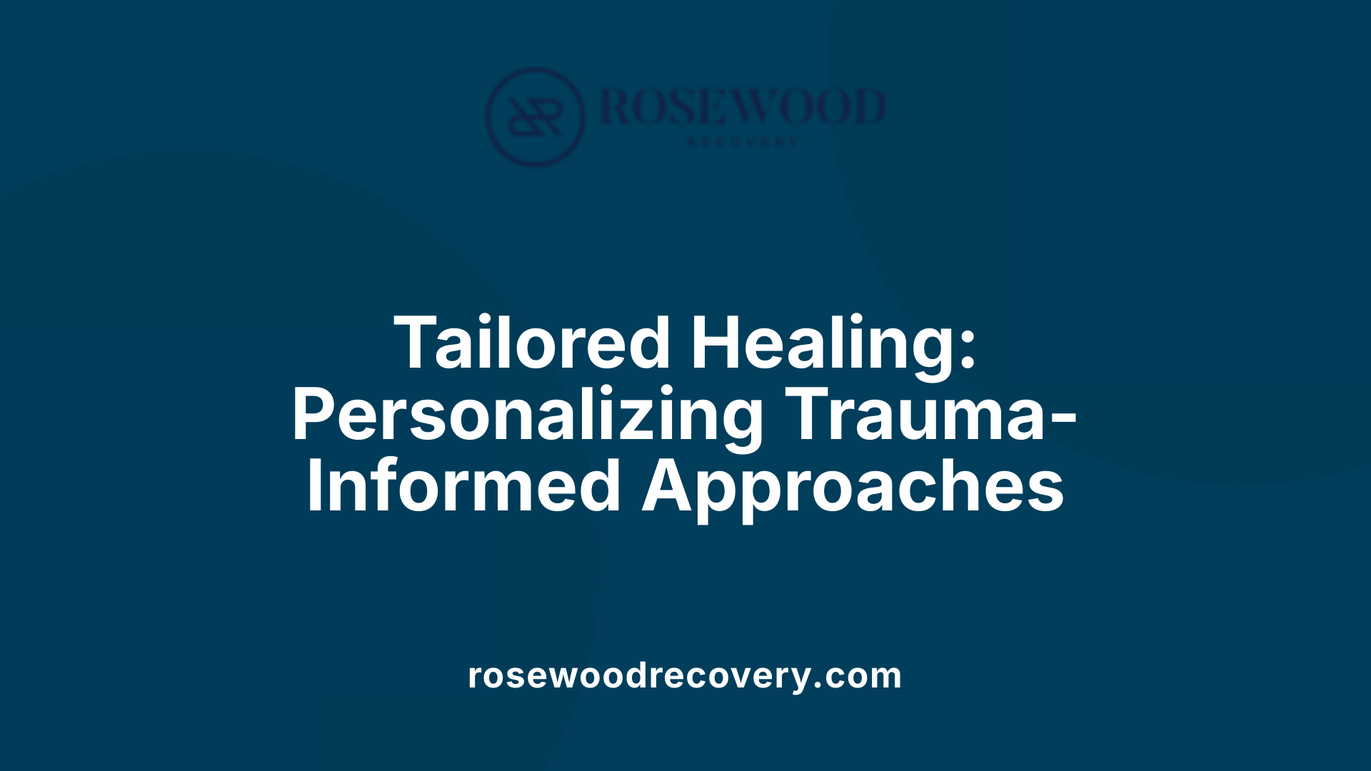 Tailored Healing: Personalizing Trauma-Informed Approaches