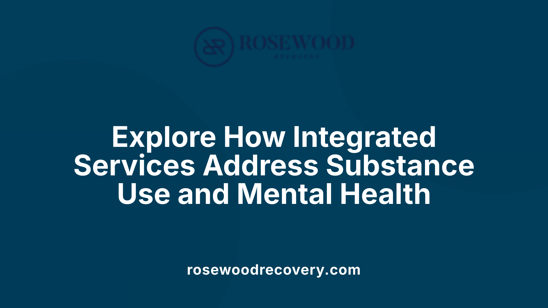Explore How Integrated Services Address Substance Use and Mental Health