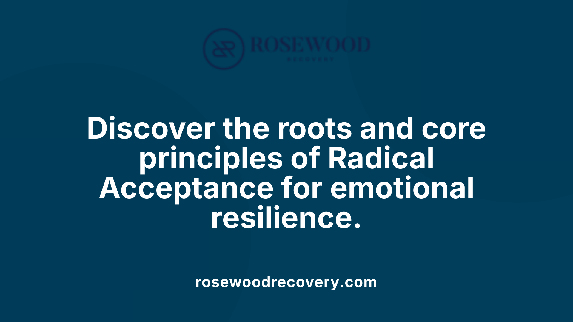 Discover the roots and core principles of Radical Acceptance for emotional resilience.