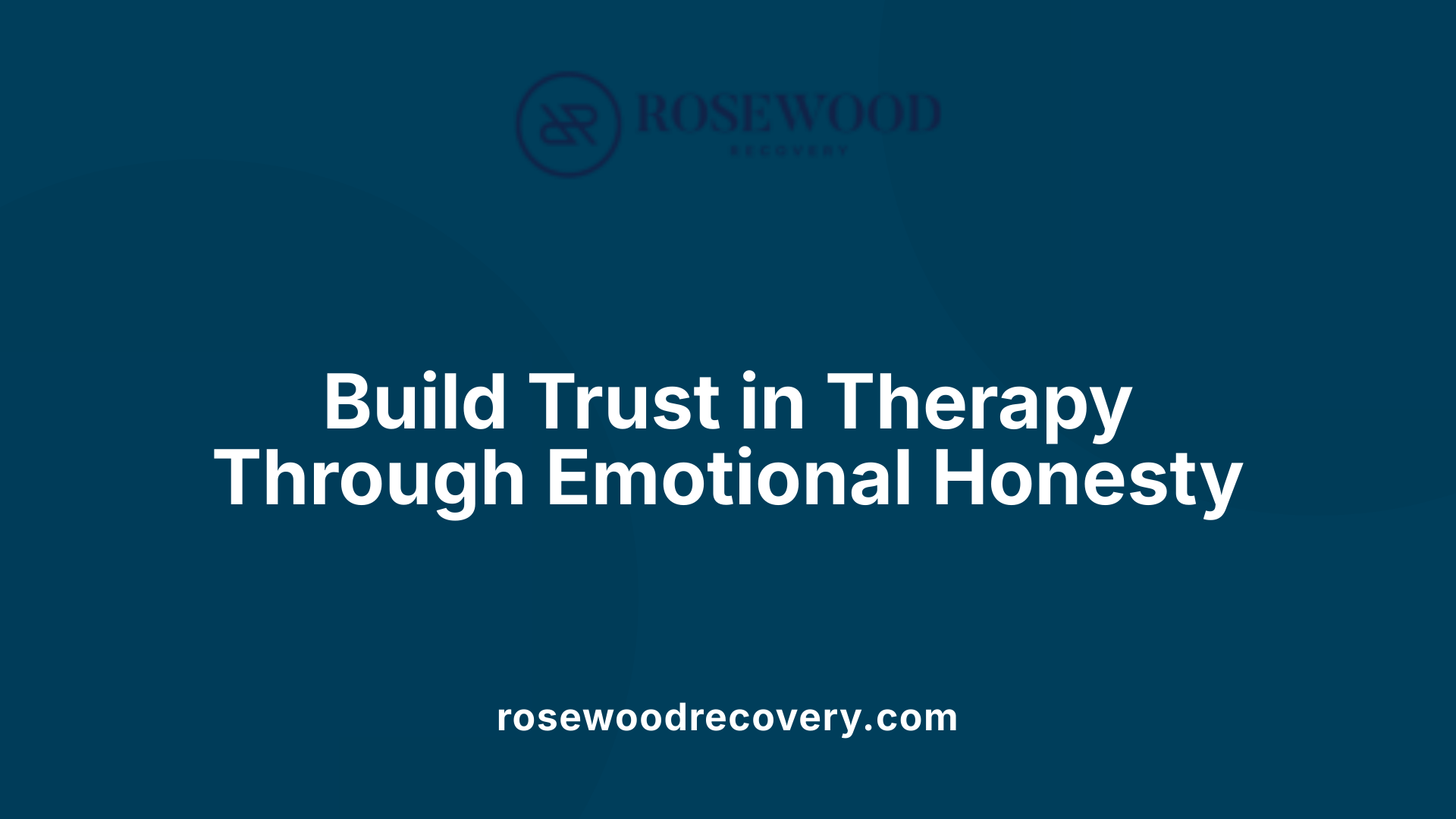 Build Trust in Therapy Through Emotional Honesty