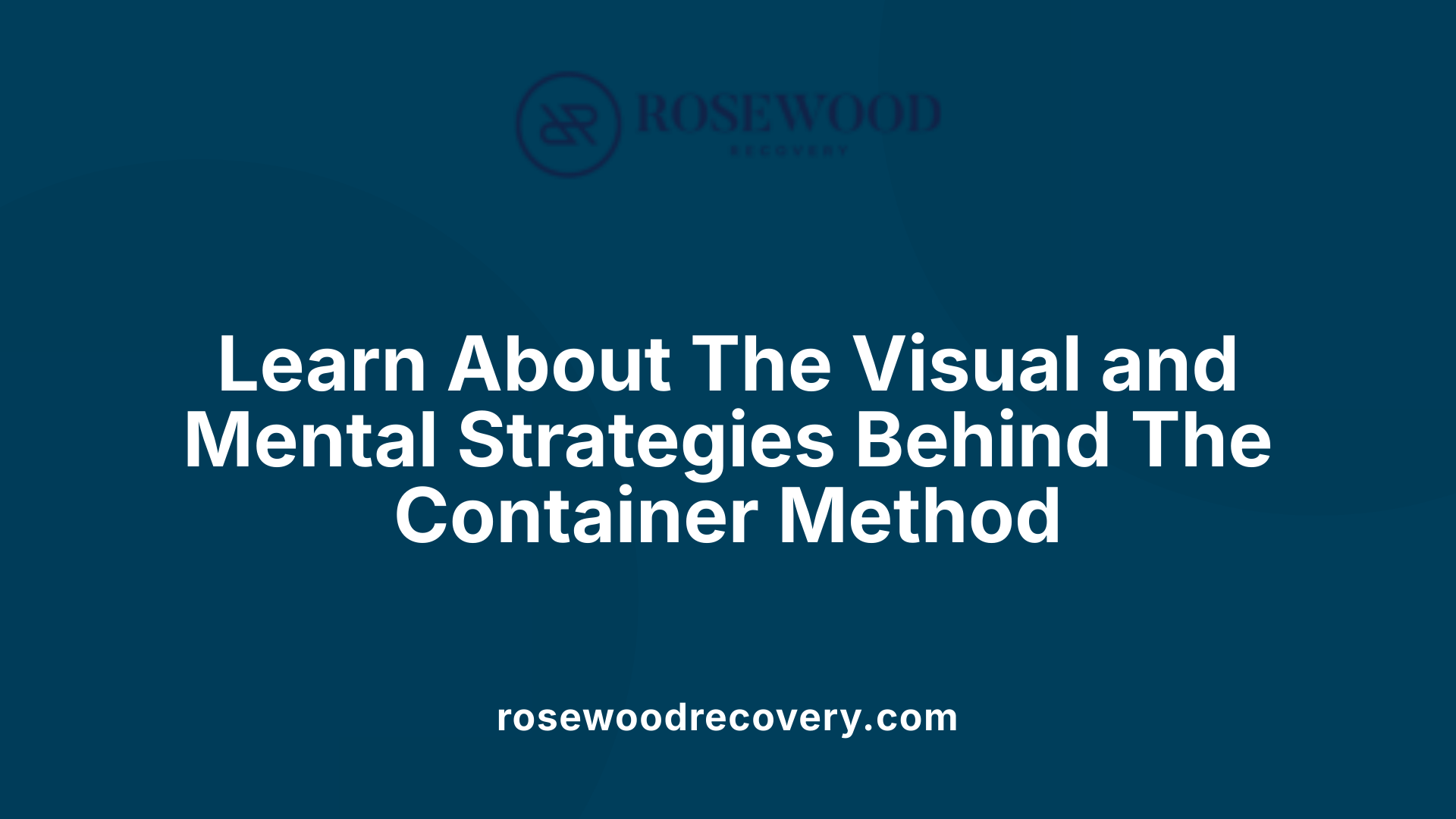 Learn About The Visual and Mental Strategies Behind The Container Method