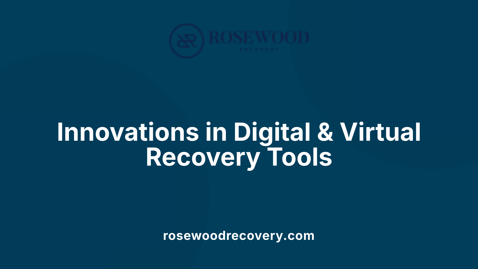Innovations in Digital &amp; Virtual Recovery Tools