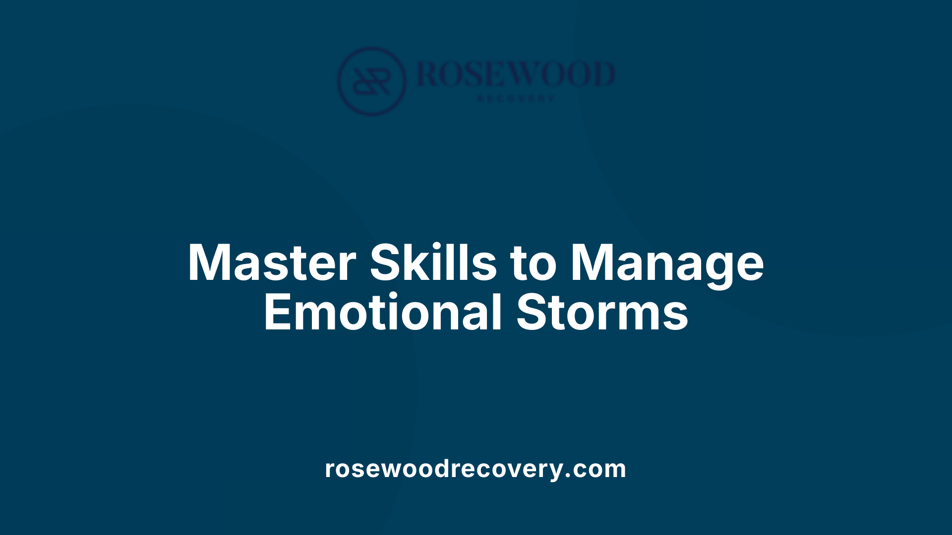 Master Skills to Manage Emotional Storms