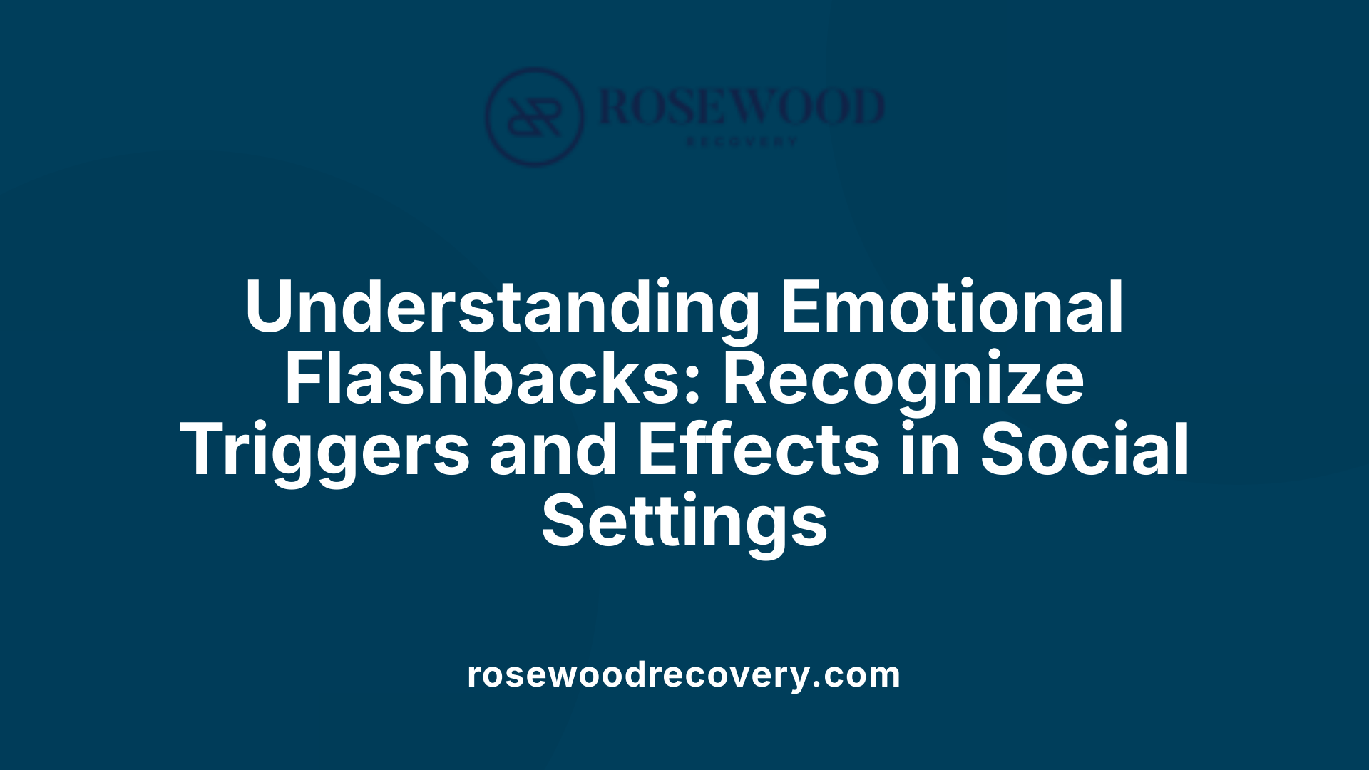 Understanding Emotional Flashbacks: Recognize Triggers and Effects in Social Settings