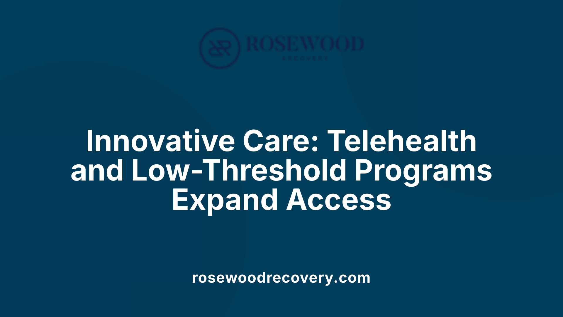 Innovative Care: Telehealth and Low-Threshold Programs Expand Access