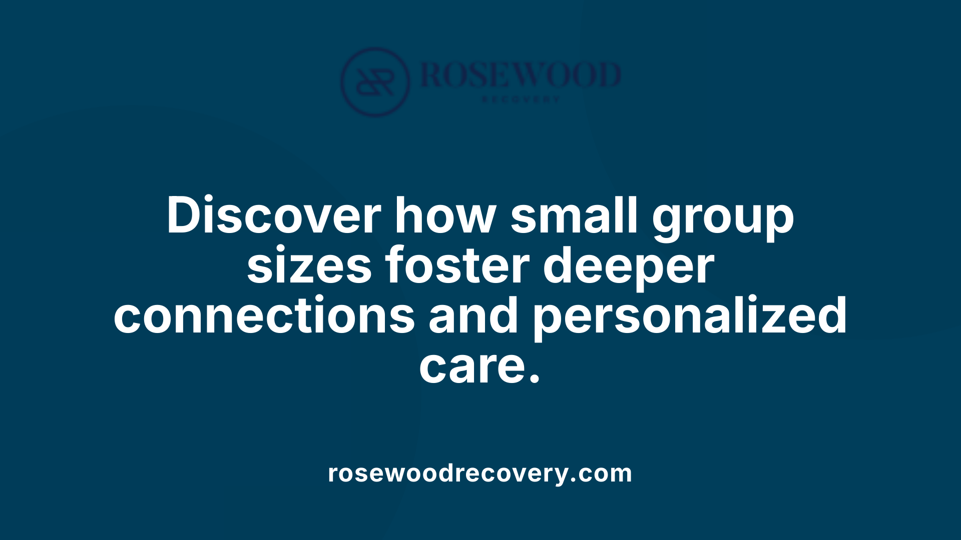 Discover how small group sizes foster deeper connections and personalized care.