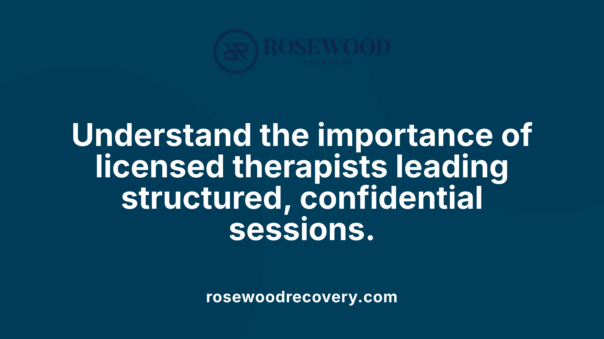 Understand the importance of licensed therapists leading structured, confidential sessions.