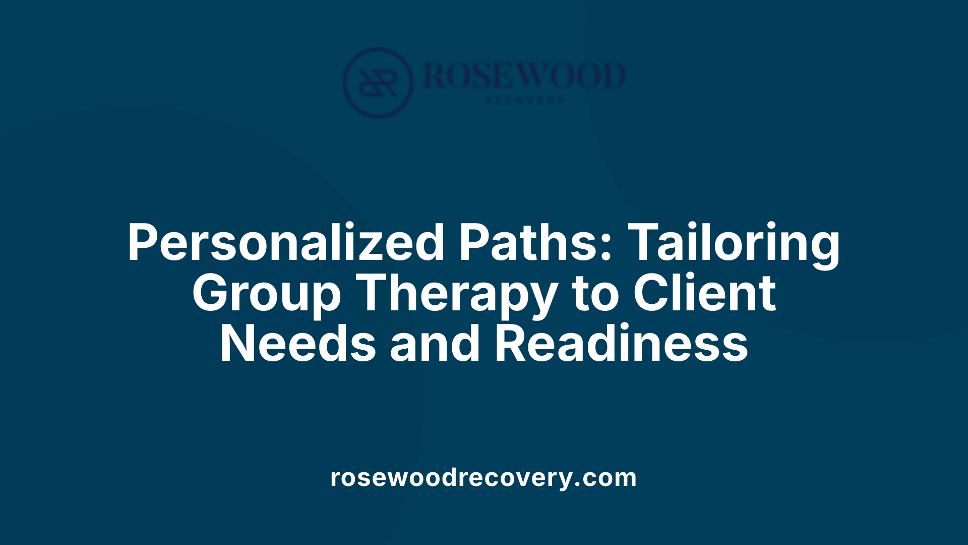 Personalized Paths: Tailoring Group Therapy to Client Needs and Readiness