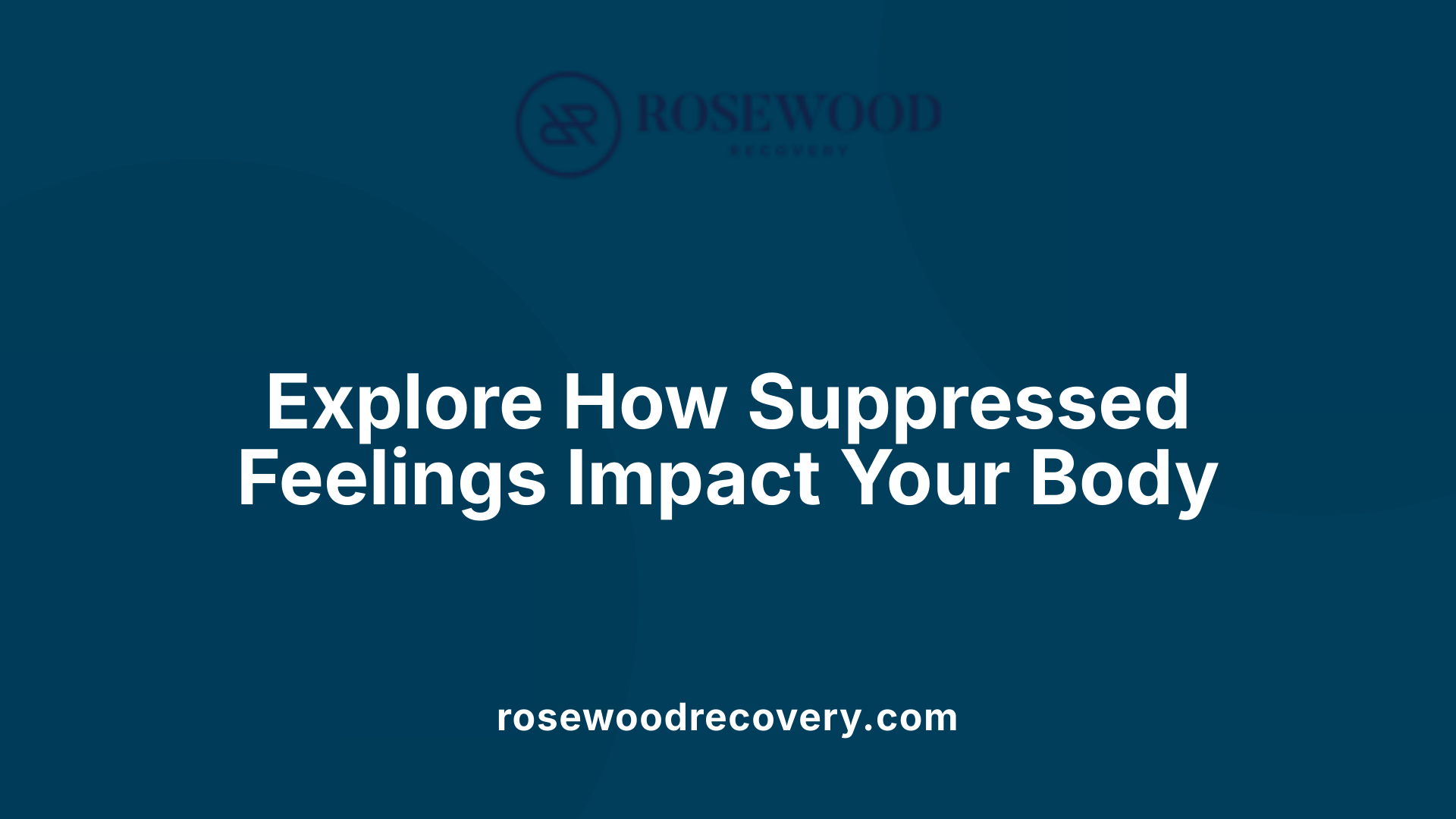 Explore How Suppressed Feelings Impact Your Body