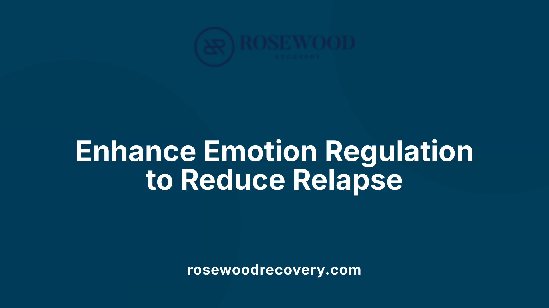 Enhance Emotion Regulation to Reduce Relapse
