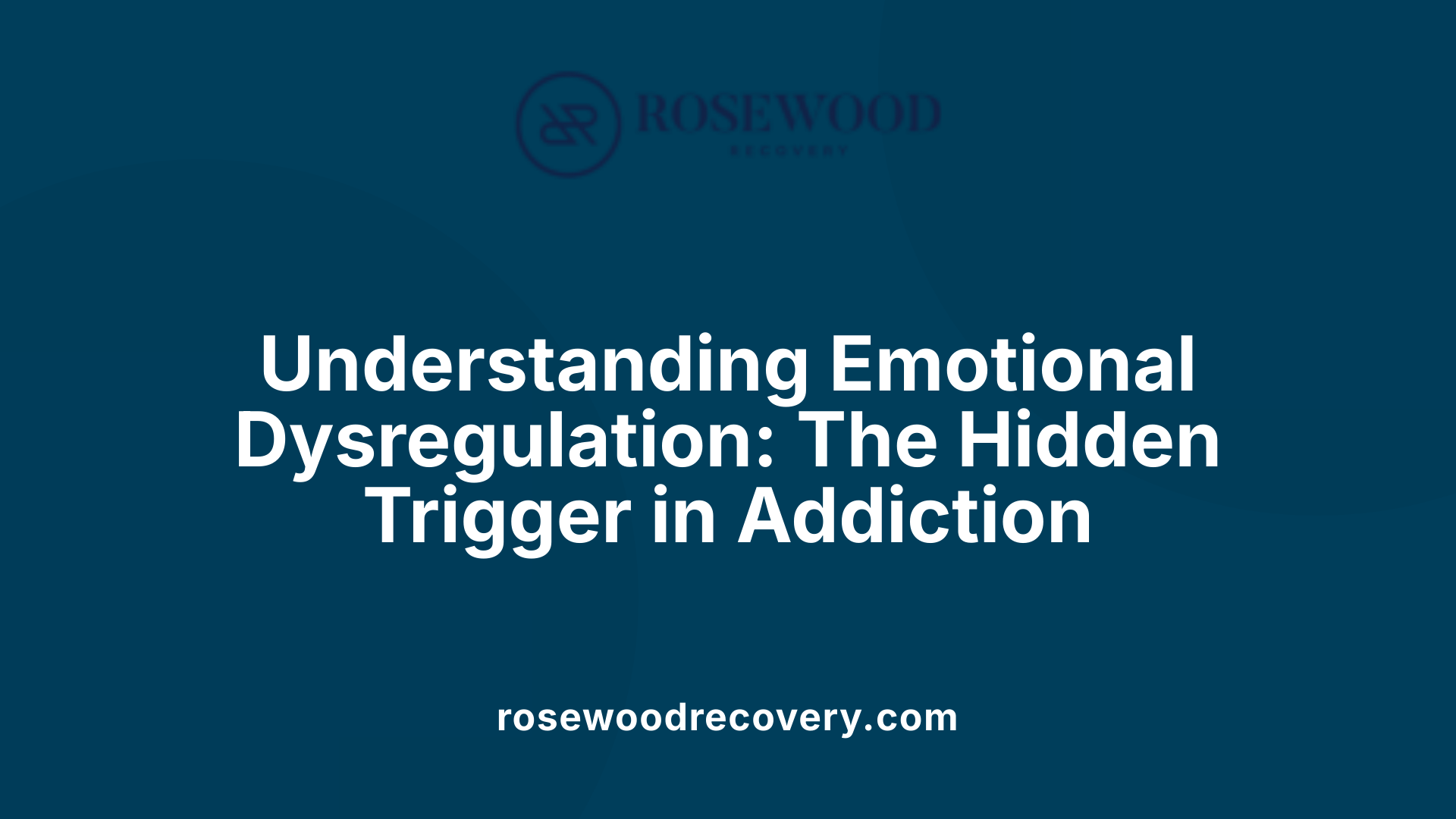 Understanding Emotional Dysregulation: The Hidden Trigger in Addiction