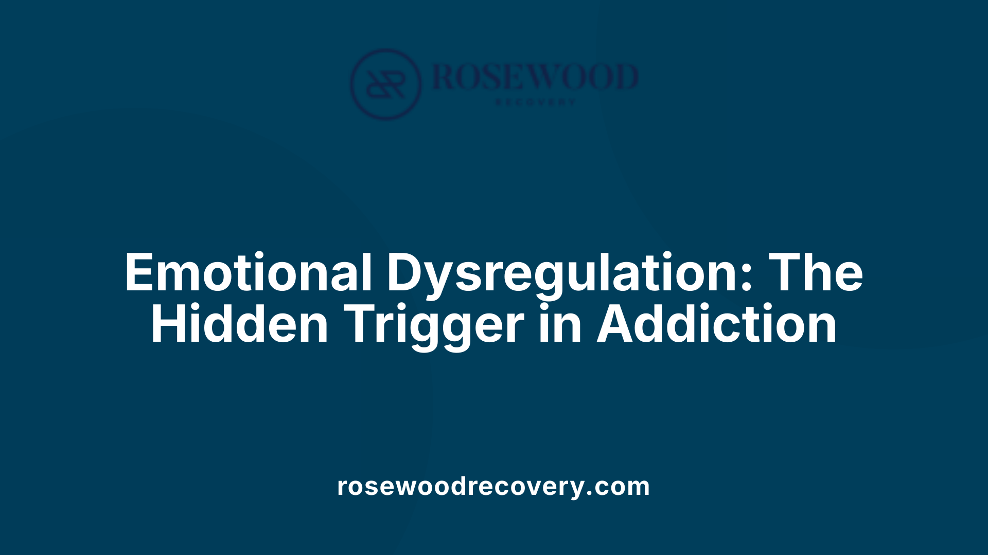 Emotional Dysregulation: The Hidden Trigger in Addiction