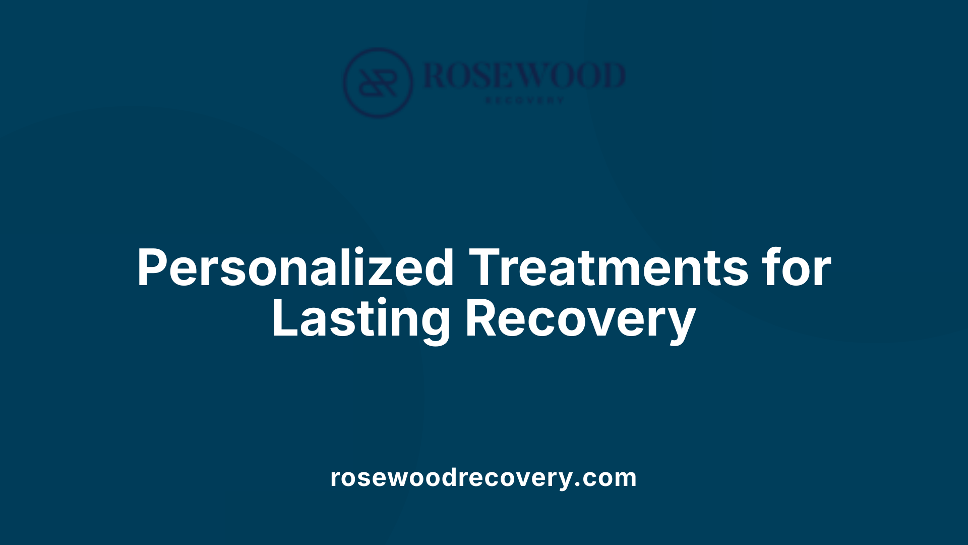 Personalized Treatments for Lasting Recovery