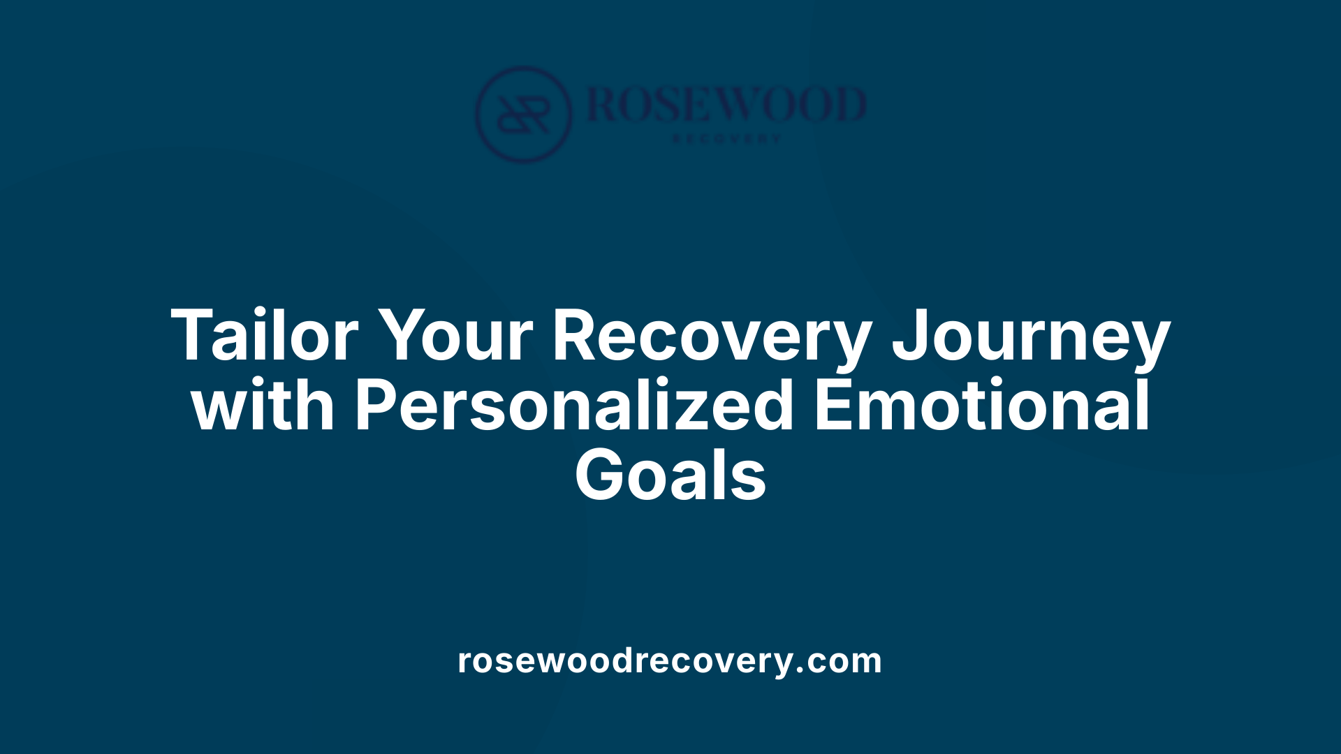 Tailor Your Recovery Journey with Personalized Emotional Goals