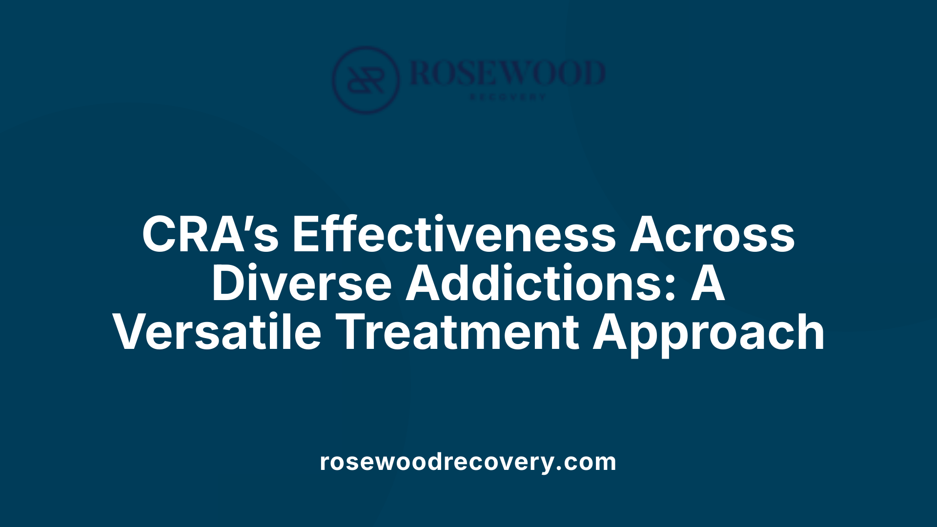 CRA’s Effectiveness Across Diverse Addictions: A Versatile Treatment Approach