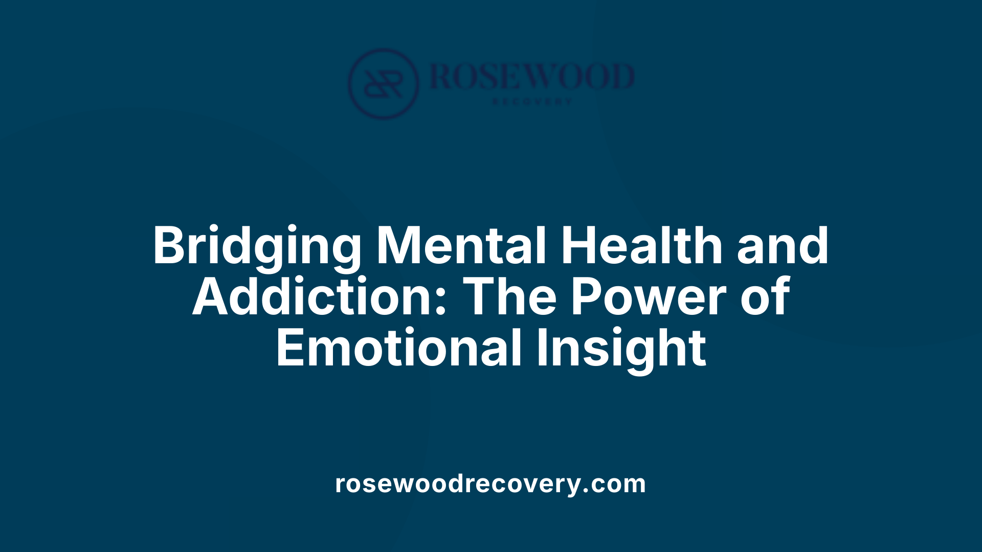Bridging Mental Health and Addiction: The Power of Emotional Insight