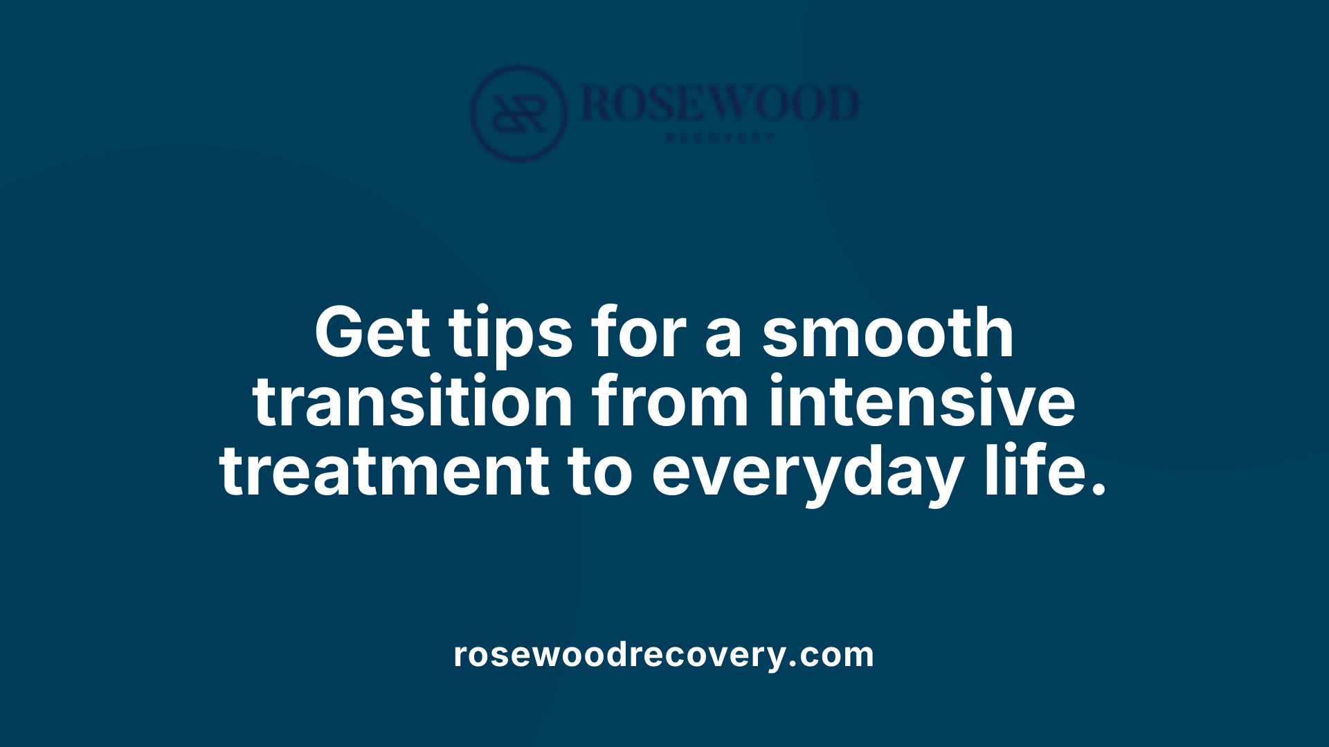 Get tips for a smooth transition from intensive treatment to everyday life.