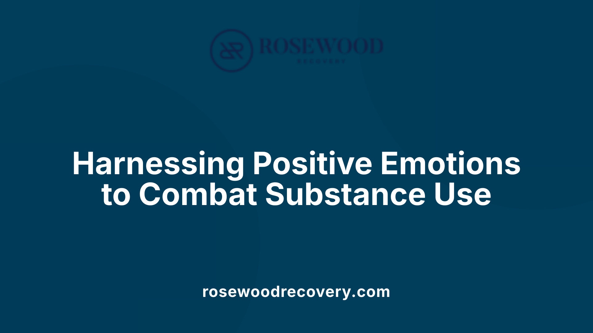 Harnessing Positive Emotions to Combat Substance Use