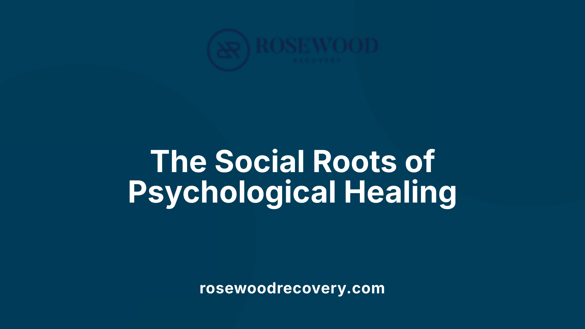 The Social Roots of Psychological Healing