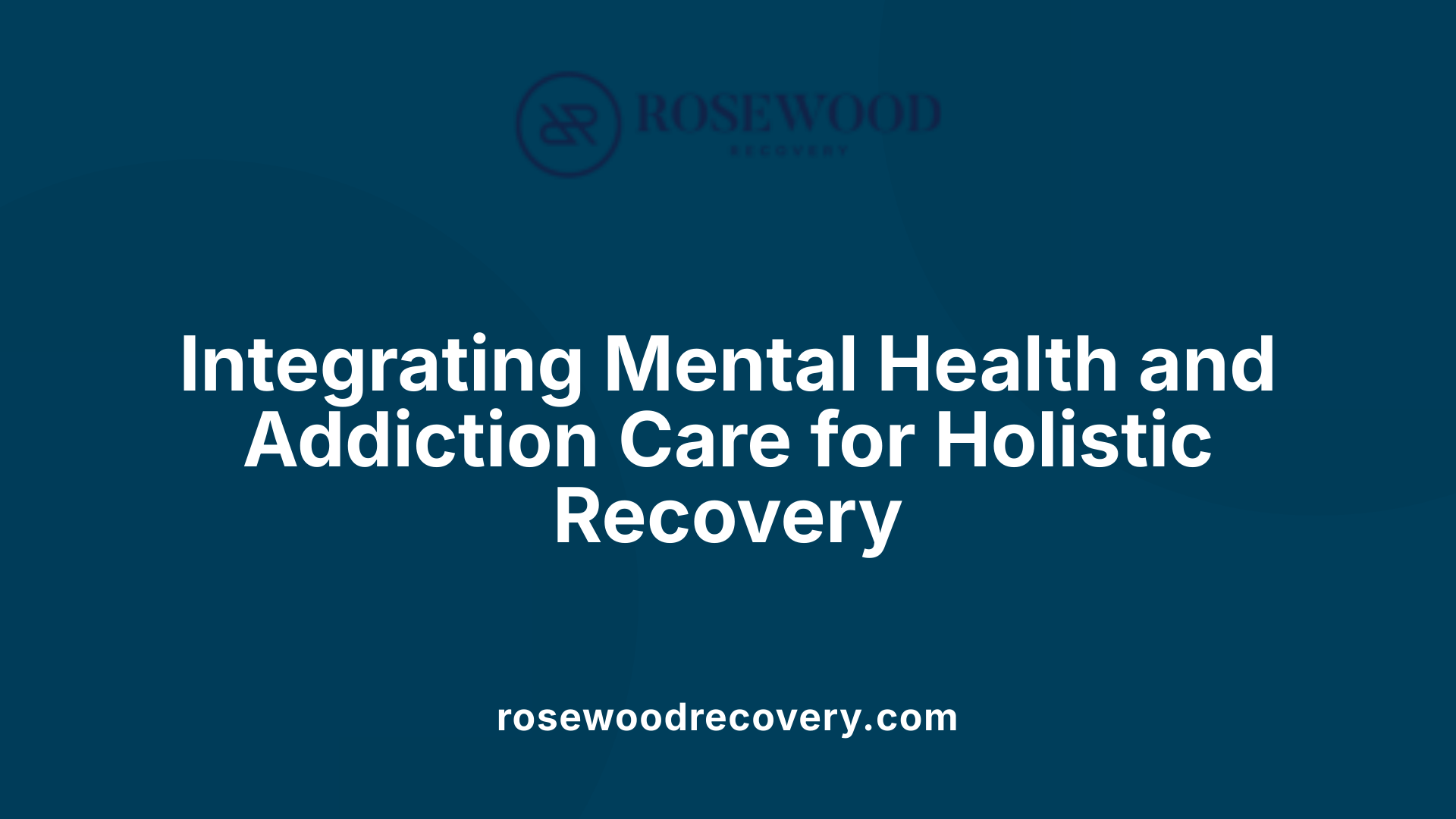 Integrating Mental Health and Addiction Care for Holistic Recovery